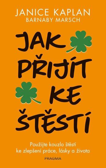 Jak přijít ke štěstí (Použijte kouzlo štěstí ke zlepšení práce, lásky a života) - kniha z kategorie Pozitivní myšlení