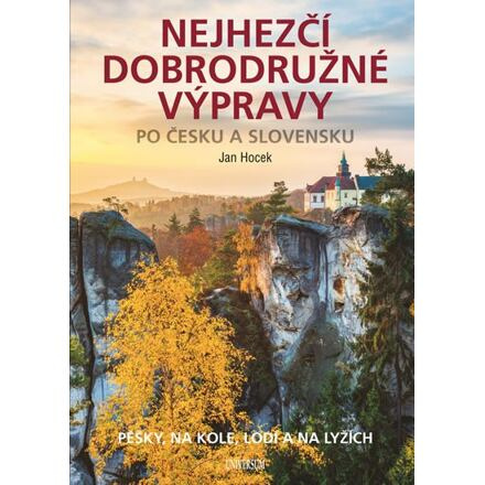 Nejhezčí dobrodružné výpravy po Česku a Slovensku