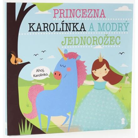 Princezna Karolínka a modrý jednorožec - Dětské knihy se jmény