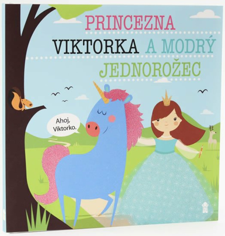 Princezna Viktorka a modrý jednorožec - Dětské knihy se jmény Euromedia Group, a.s.