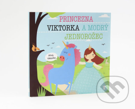 Princezna Viktorka a modrý jednorožec - Dětské knihy se jmény Euromedia Group, a.s.