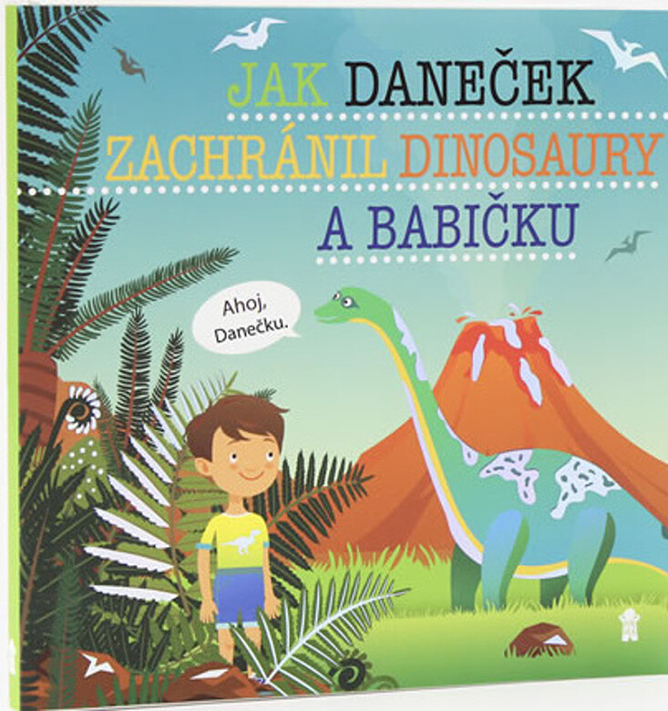 Jak Daneček zachránil dinosaury a babičku - Dětské knihy se jmény
