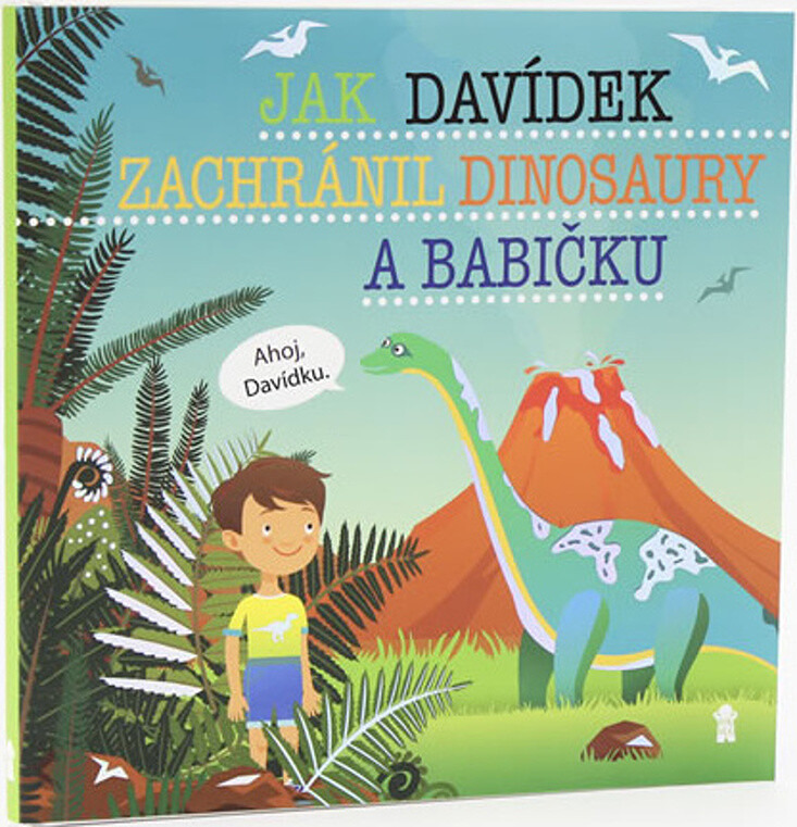 Jak Davídek zachránil dinosaury a babičku - Dětské knihy se jmény