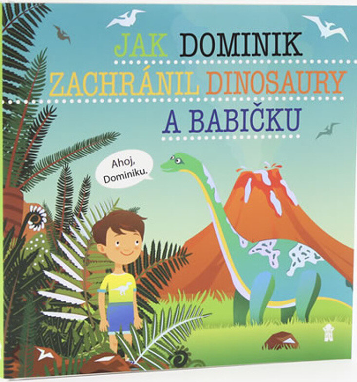 Jak Dominik zachránil dinosaury a babičku - Dětské knihy se jmény