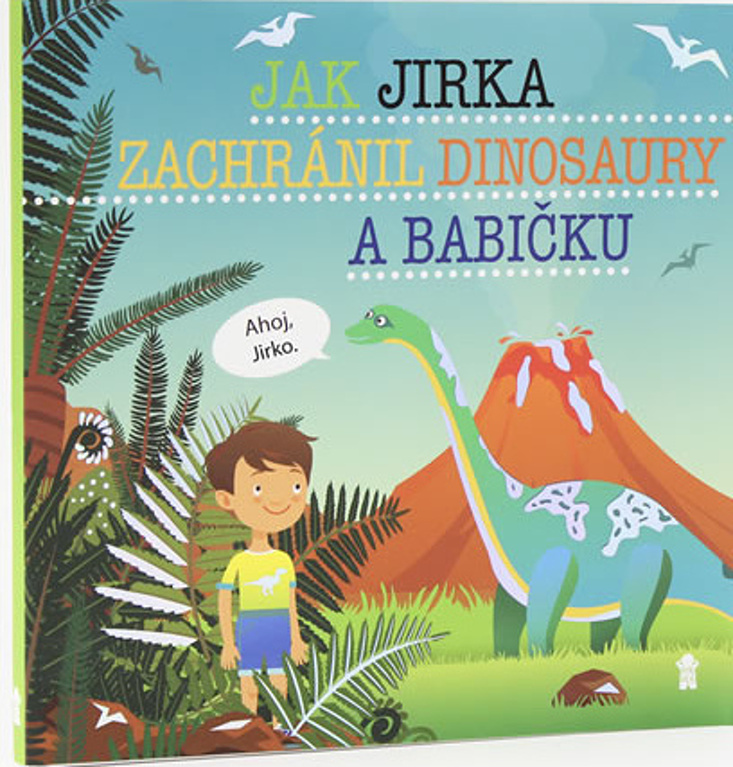 Jak Jirka zachránil dinosaury a babičku - Dětské knihy se jmény