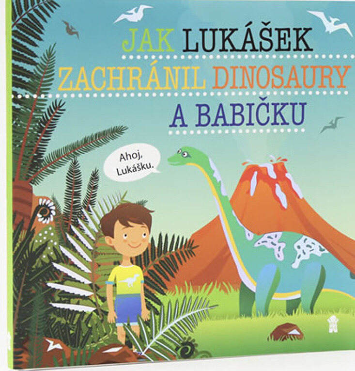 Jak Lukášek zachránil dinosaury a babičku - Dětské knihy se jmény