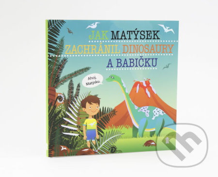 Jak Matýsek zachránil dinosaury a babičku - Šimon Matějů - kniha z kategorie Pro děti