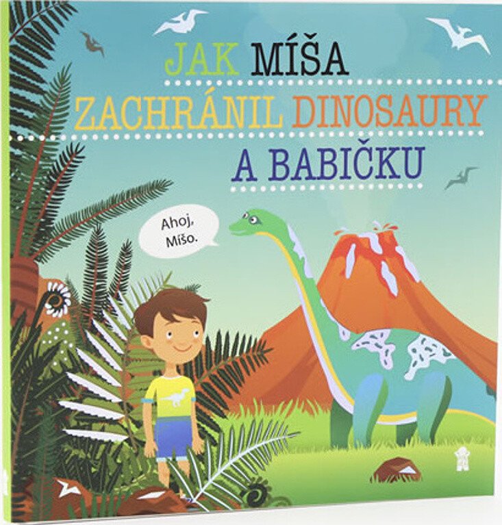 Jak Míša zachránil dinosaury a babičku - Dětské knihy se jmény