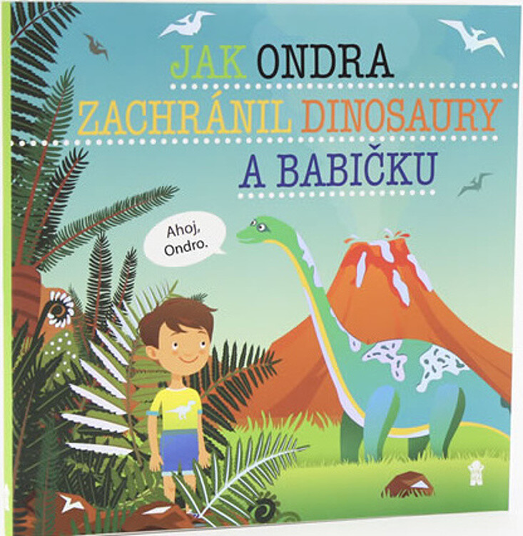 Jak Ondra zachránil dinosaury a babičku - Dětské knihy se jmény