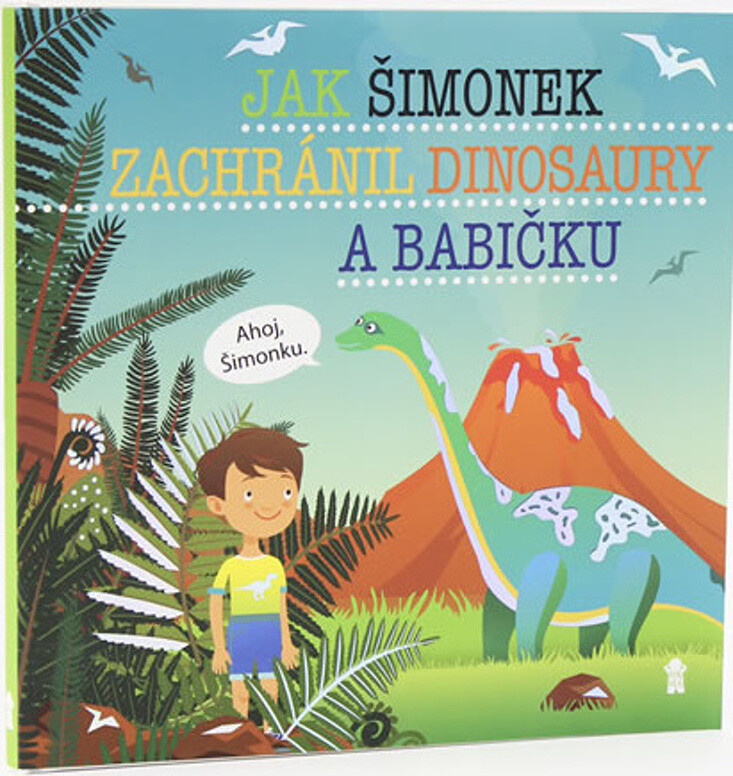 Jak Šimonek zachránil dinosaury a babičku - Dětské knihy se jmény