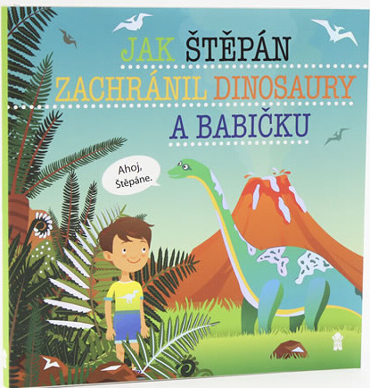 Jak Štěpán zachránil dinosaury a babičku - Dětské knihy se jmény
