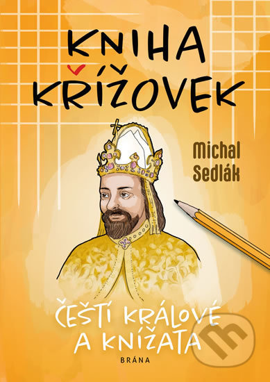 Kniha křížovek - Čeští králové a knížata - Michal Sedlák