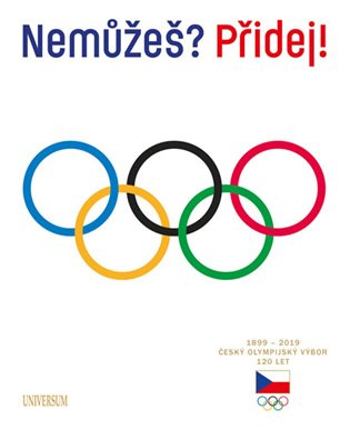 Nemůžeš? Přidej! Český olympijský výbor 120 let