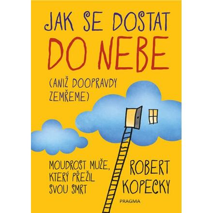 Jak se dostat do nebe (aniž doopravdy zemřeme)