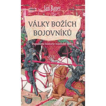 Války božích bojovníků - Populární historie husitské doby - Jan Bauer