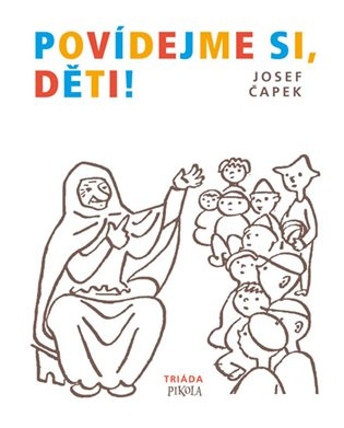 Povídejme si, děti! - Josef Čapek, Josef Čapek (ilustrátor) - kniha z kategorie Pro děti