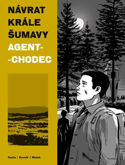 Návrat Krále Šumavy 2: Agent-chodec - Ondřej Kavalír, Karel Osoha, Vojtěch Mašek
