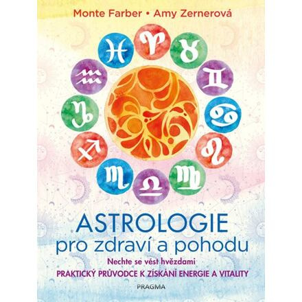 Astrologie pro zdraví a pohodu - Nechte se vést hvězdami: PRAKTICKÝ PRŮVODCE K ZÍSKÁNÍ ENERGIE A VIT