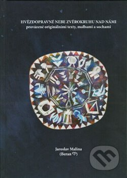 Hvězdopravné nebe zvěrokruhu nad námi - Jaroslav Malina