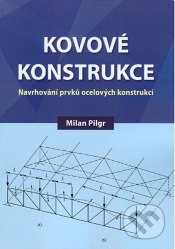 Kovové konstrukce (Navrhování prvků ocelových konstrukcí) - kniha z kategorie Stavebnictví