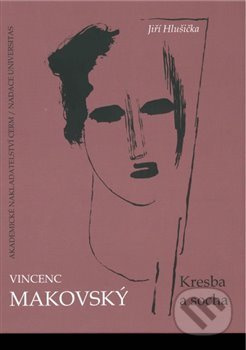 Vincenc Makovský: Kresba a socha - Jiří Hlušička