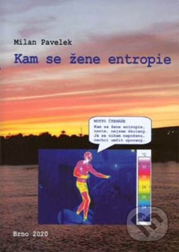 Kam se žene entropie - Milan Pavelek