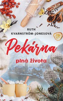 Pekárna plná života - Ruth Kvarnström-Jonesová