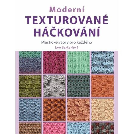 Moderní texturované háčkování - Plastické vzory pro každého