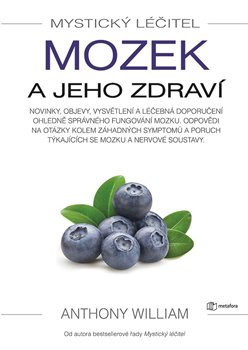 Mystický léčitel: Mozek a jeho zdraví - Anthony William