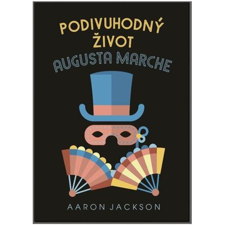 Podivuhodný život Augusta Marche - Aaron Jackson