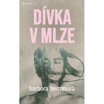 Dívka v mlze - Barbora Bernátová