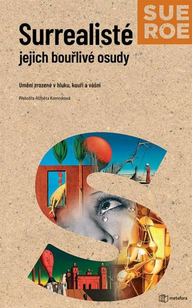 Kniha: Surrealisté - Jejich bouřlivé osudy od Roe Sue
