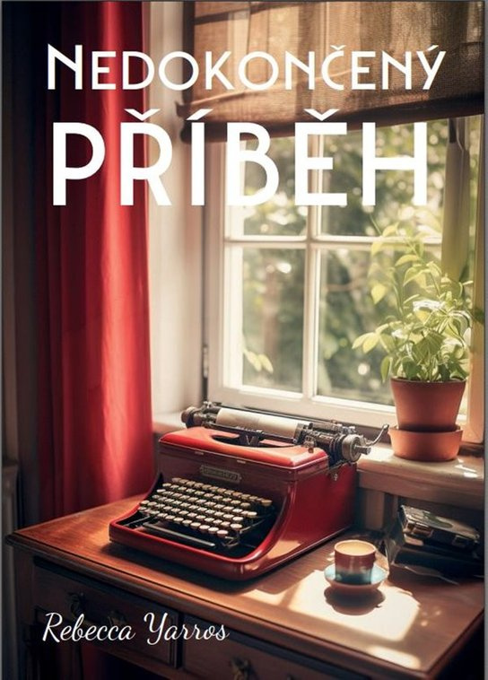 Nedokončený příběh -  Rebecca Yarros
