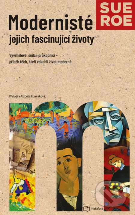 Modernisté - jejich fascinující životy - Sue Roe