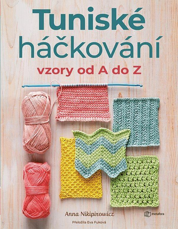 Tuniské háčkování: Vzory od A do Z - Anna Nikipirowicz - kniha z kategorie Ruční práce