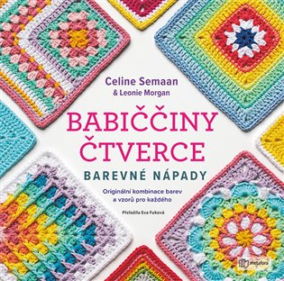 Babiččiny čtverce - Barevné nápady - Leonie Morgan, Celine Semaan - kniha z kategorie Ruční práce