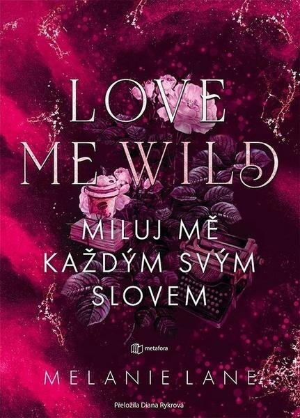 Kniha: Love Me Wild: Miluj mě každým svým slovem od Lane Melanie