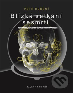 Blízká setkání se smrtí - Petr Hubený