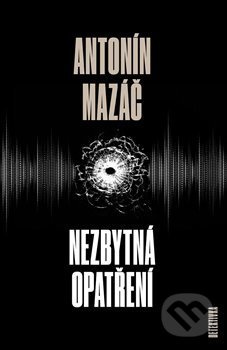 Nezbytná opatření - Antonín Mazáč