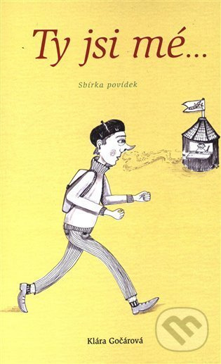 Ty jsi mé ... - Klára Gočárová