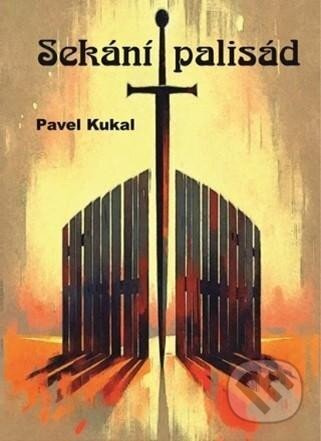 Sekání palisád - Pavel Kukal