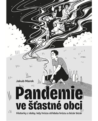 Pandemie ve šťastné obci - Jakub Marek,Pandemie ve šťastné obci - Jakub Marek