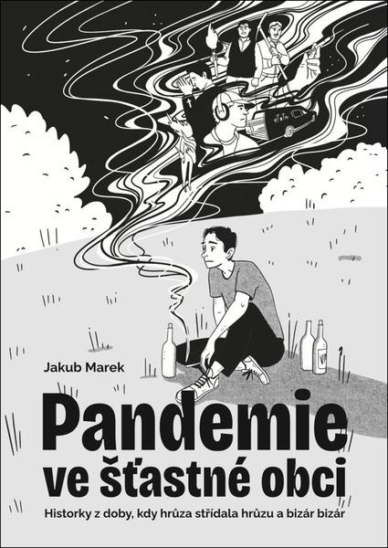 Pandemie ve šťastné obci - Jakub Marek,Pandemie ve šťastné obci - Jakub Marek