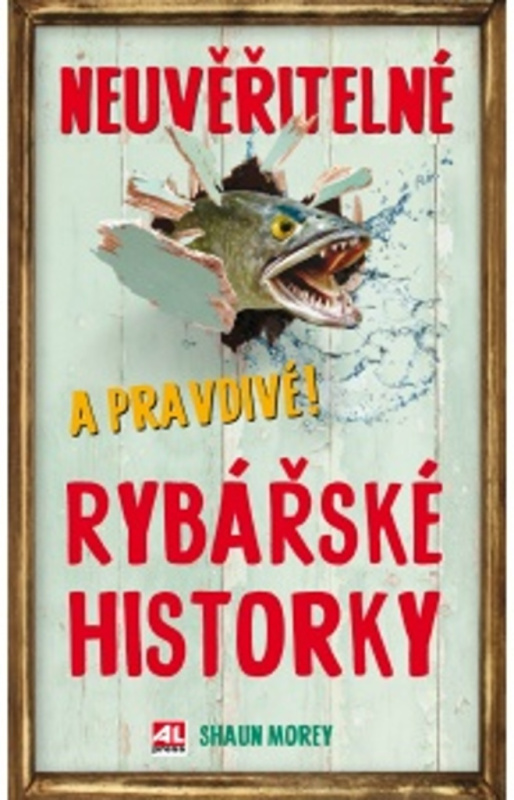 Neuvěřitelné a pravdivé rybářské historky - Shaun Morey