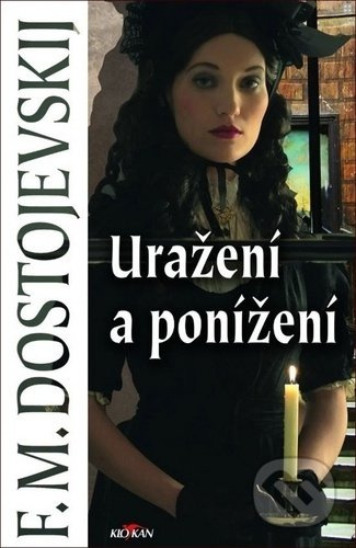 Uražení a ponížení - Fjodor Michajlovič Dostojevskij