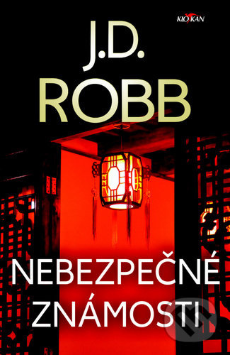 Nebezpečné známosti - J.D. Robb,Nebezpečné známosti - J.D. Robb - kniha z kategorie Detektívky, trilery a horory