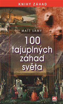 100 tajuplných záhad světa - Matt Lamy