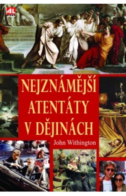 Nejznámější atentáty v dějinách - John Withington