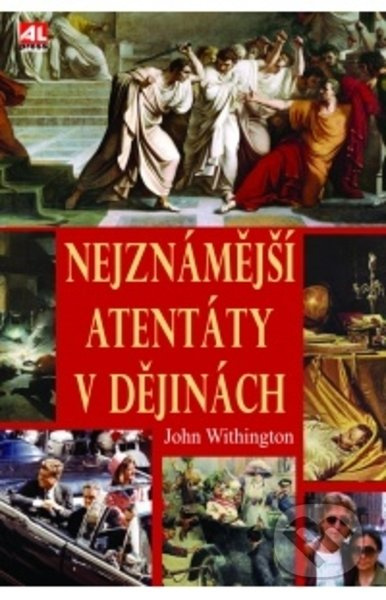 Nejznámější atentáty v dějinách - John Withington
