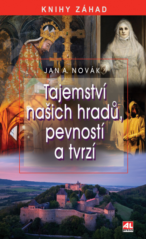 Tajemství našich hradů, pevností a tvrzí - Jan A. Novák